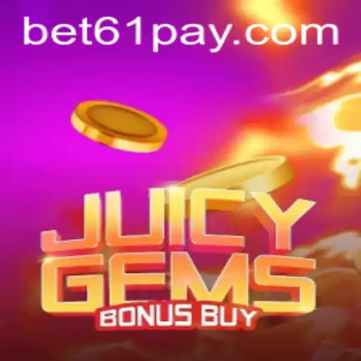 Exploring the Thrills of JuicyGemsBonusBuy and the Role of bet61